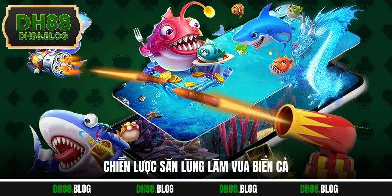 Chiến lược săn lùng làm vua biển cả