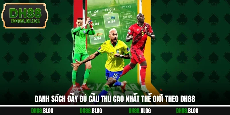 Danh sách đầy đủ cầu thủ cao nhất thế giới theo DH88