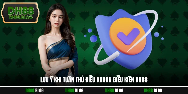 Lưu ý khi tuân thủ điều khoản điều kiện DH88