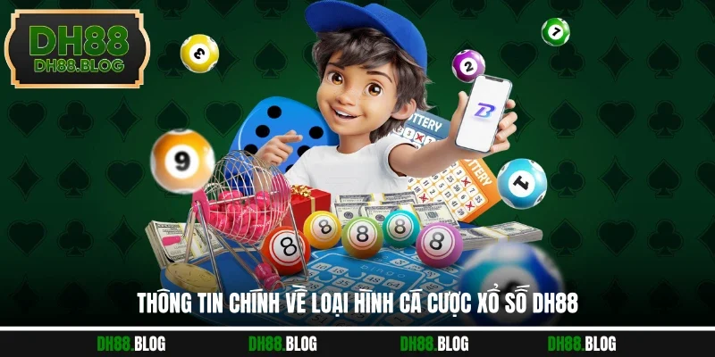 Thông tin chính về loại hình cá cược xổ số DH88